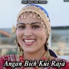 About Angan Bich Kui Raja Song